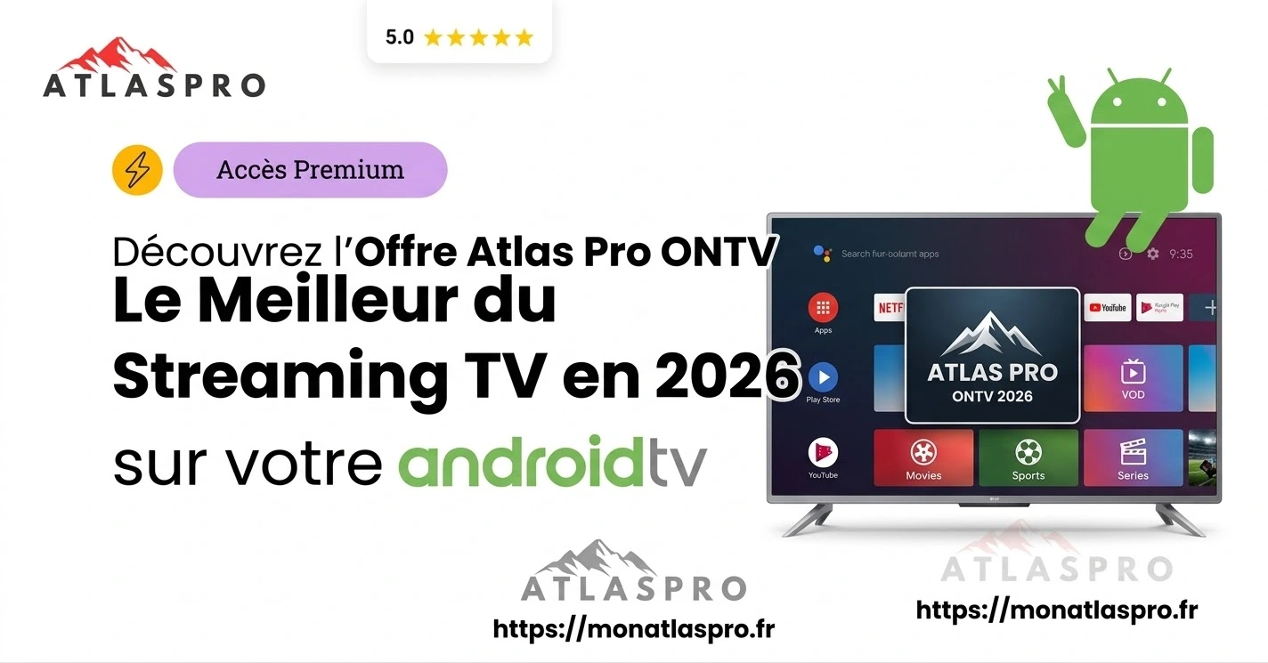Offre Atlas Pro ONTV : Le Meilleur du Streaming TV en 2026